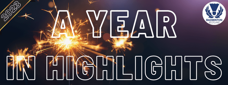 2023: A Year in Highlights | Badminton Scotland