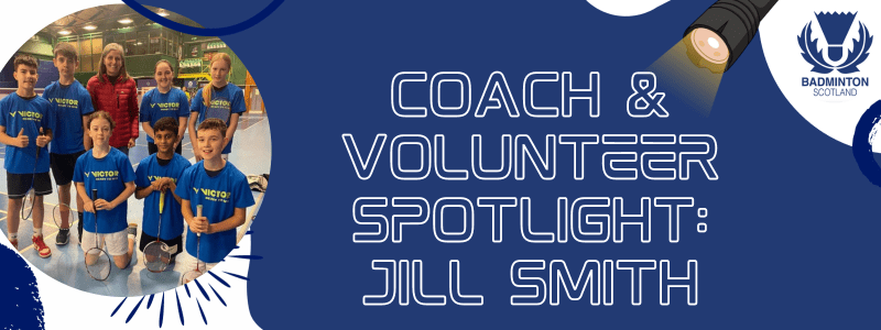 Coach & Volunteer Spotlight: Jill Smith | Badminton Scotland
