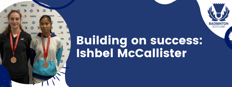 Building on success: Ishbel McCallister | Badminton Scotland