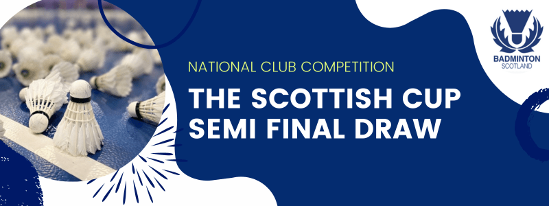 Scottish Cup: Semi Final Draw and Build Up | Badminton Scotland