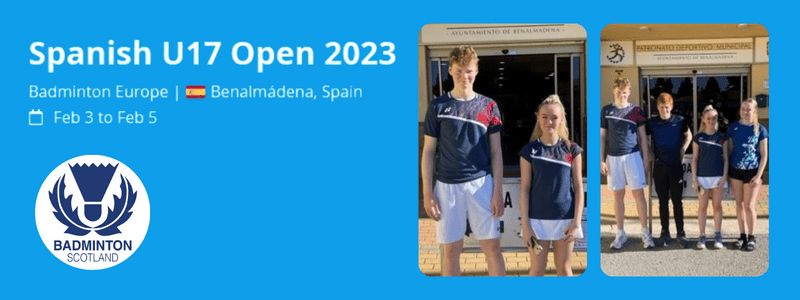 U17 Spanish Open: Round Up | Badminton Scotland